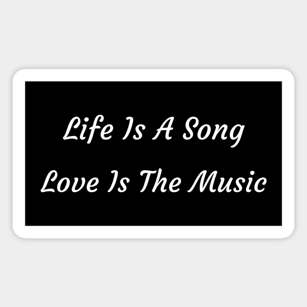 Life Is A Song Love Is The Music Magnet by Catchy Phase